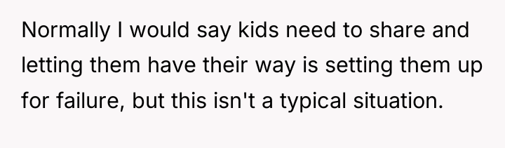Normally I would say kids need to share and letting...