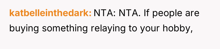 katbelleinthedark NTA: NTA. If people are buying something relaying to...