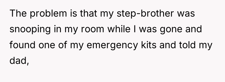 The problem is that my step-brother was snooping in my...