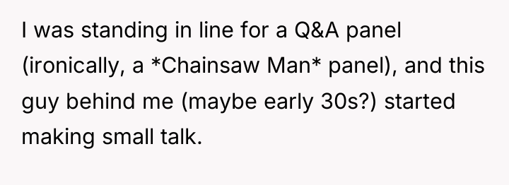 I was standing in line for a Q&A panel (ironically,...