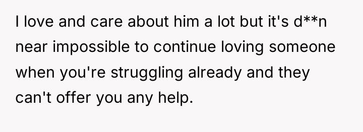 I love and care about him a lot but it's...