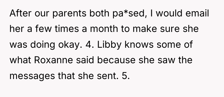 After our parents both pa*sed, I would email her a...