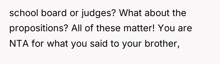 school board or judges? What about the propositions? All of...