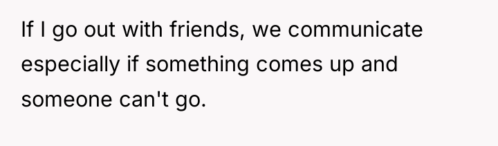 If I go out with friends, we communicate especially if...