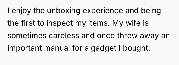 I enjoy the unboxing experience and being the first to...