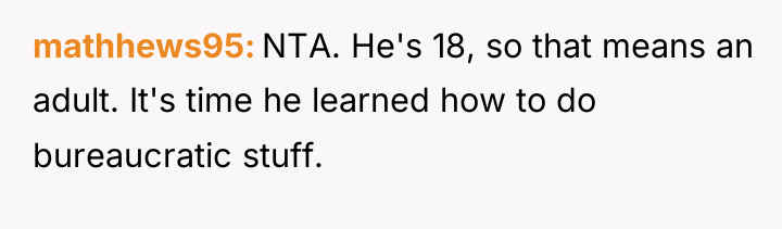 mathhews95 NTA. He's 18, so that means an adult. It's...