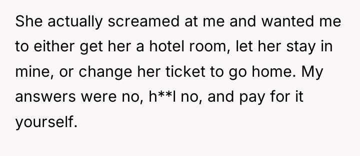 She actually screamed at me and wanted me to either...