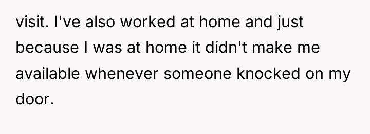 visit. I've also worked at home and just because I...