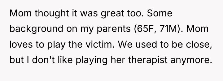 Mom thought it was great too. Some background on my...