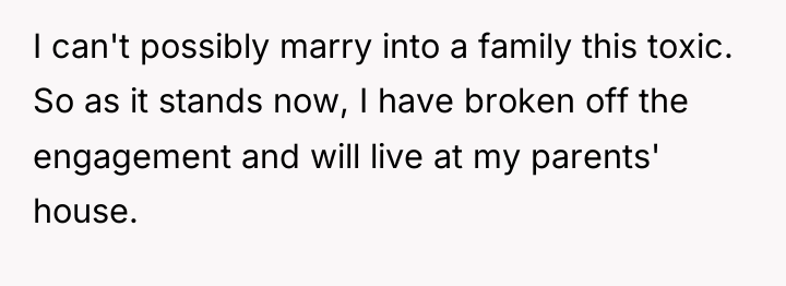 I can't possibly marry into a family this toxic. So...