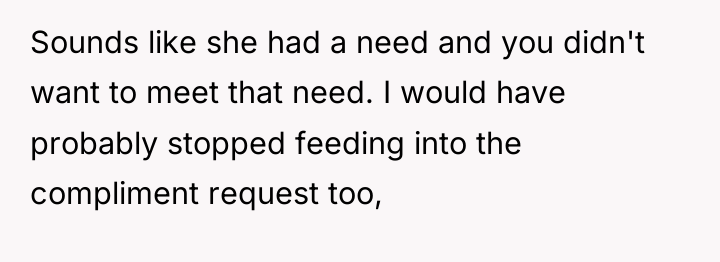 Sounds like she had a need and you didn't want...