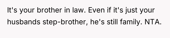 It's your brother in law. Even if it's just your...