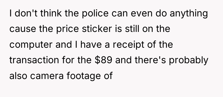 I don't think the police can even do anything cause...