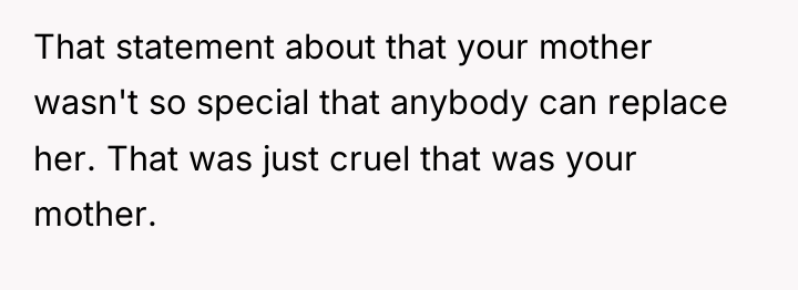 That statement about that your mother wasn't so special that...