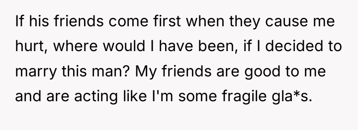 If his friends come first when they cause me hurt,...