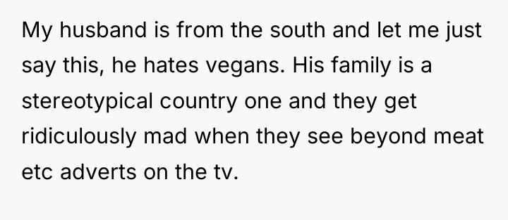 My husband is from the south and let me just...