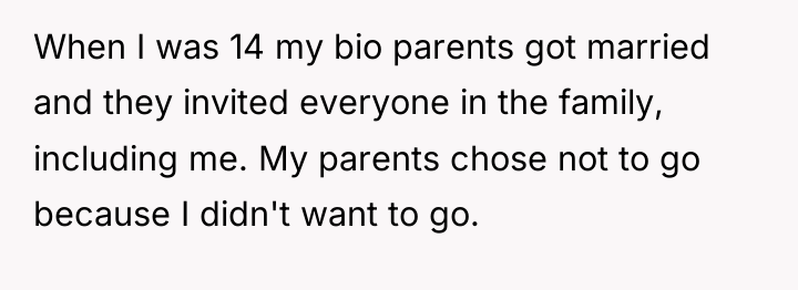 When I was 14 my bio parents got married and...