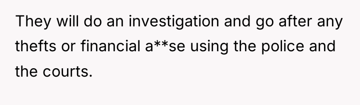 They will do an investigation and go after any thefts...