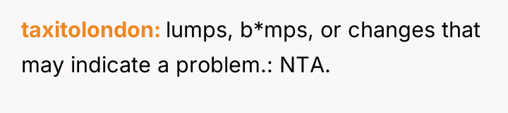 taxitolondon lumps, b*mps, or changes that may indicate a problem.:...