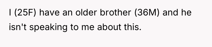 I (25F) have an older brother (36M) and he isn't...