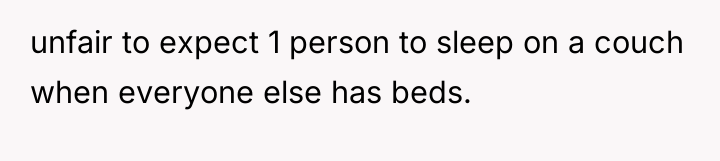 unfair to expect 1 person to sleep on a couch...