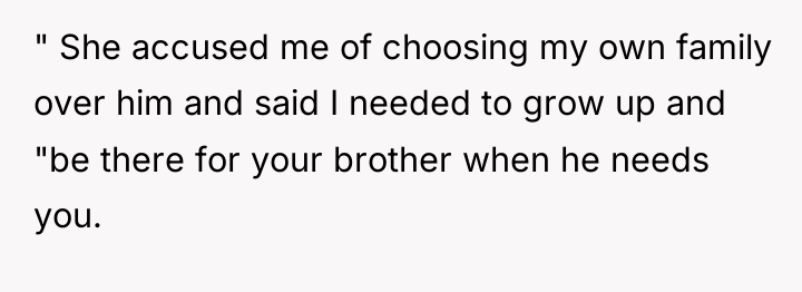 " She accused me of choosing my own family over...