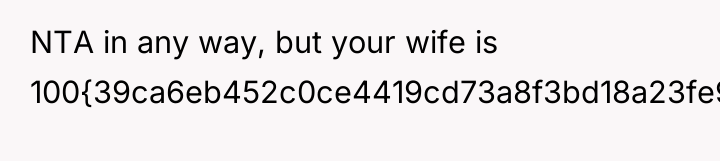 NTA in any way, but your wife is 100{39ca6eb452c0ce4419cd73a8f3bd18a23fe95ab4febb092bc2ab1b542eeea82f}.