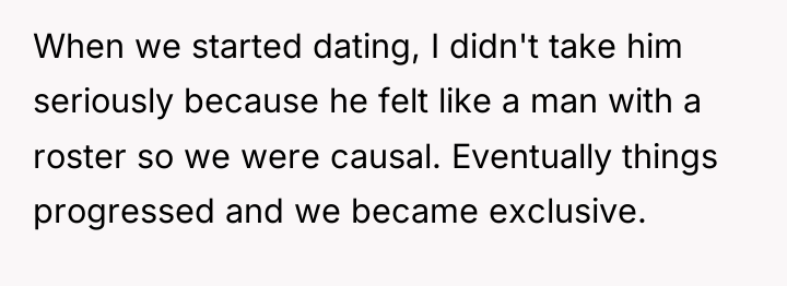 When we started dating, I didn't take him seriously because...