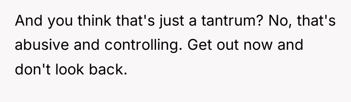 And you think that's just a tantrum? No, that's abusive...
