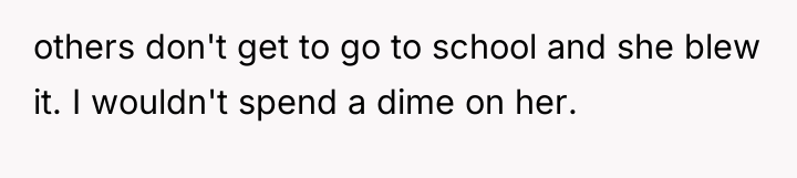 others don't get to go to school and she blew...