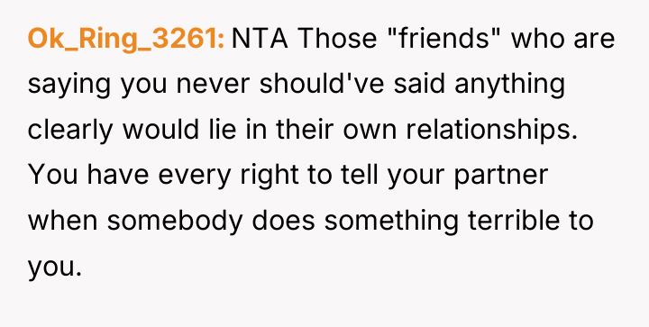 Ok_Ring_3261 NTA Those "friends" who are saying you never should've...