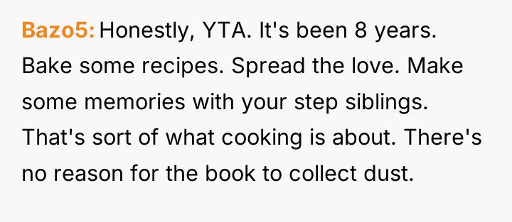 Bazo5 Honestly, YTA. It's been 8 years. Bake some recipes....