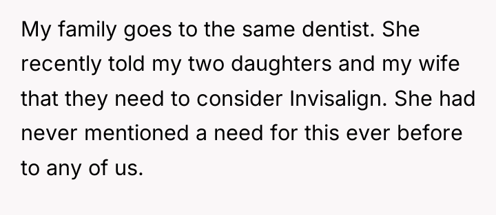My family goes to the same dentist. She recently told...
