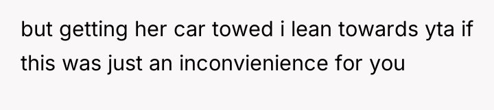 but getting her car towed i lean towards yta if...