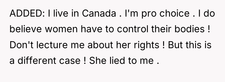 ADDED: I live in Canada . I'm pro choice ....