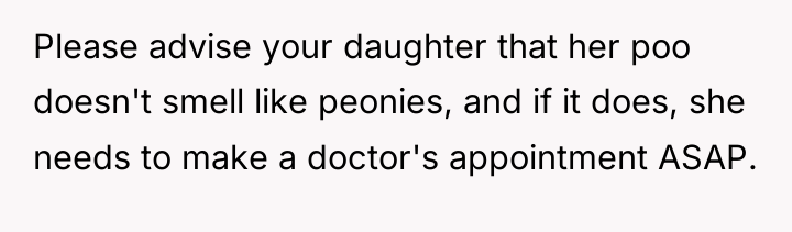 Please advise your daughter that her poo doesn't smell like...