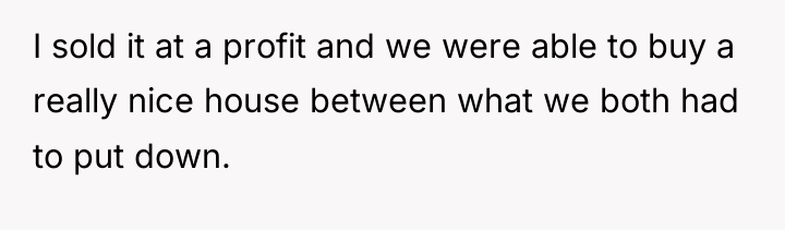 I sold it at a profit and we were able...