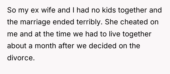 So my ex wife and I had no kids together...
