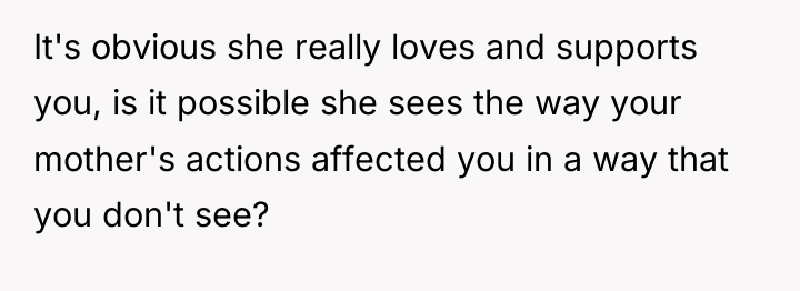 It's obvious she really loves and supports you, is it...