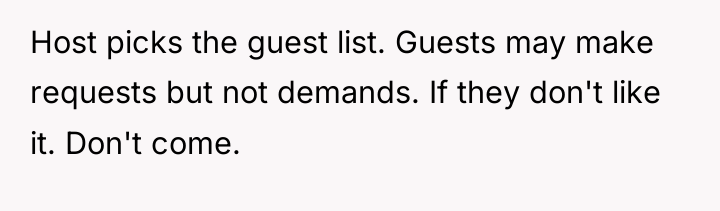 Host picks the guest list. Guests may make requests but...