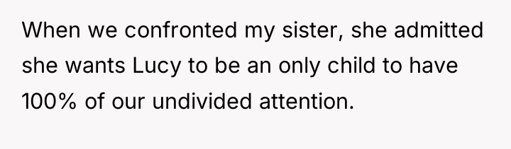 When we confronted my sister, she admitted she wants Lucy...