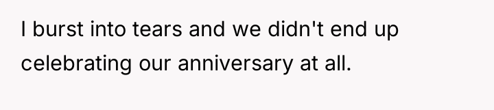 I burst into tears and we didn't end up celebrating...