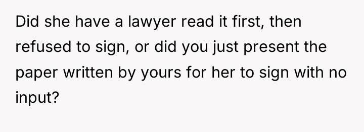 Did she have a lawyer read it first, then refused...