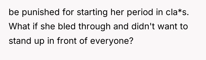be punished for starting her period in cla*s. What if...