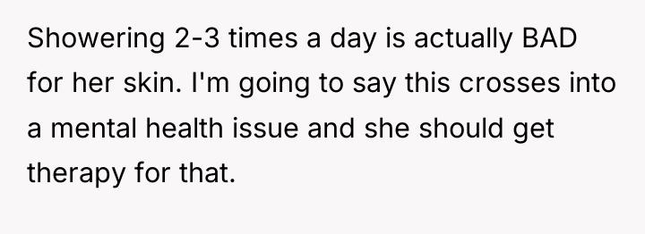 Showering 2-3 times a day is actually BAD for her...