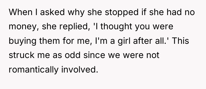 When I asked why she stopped if she had no...