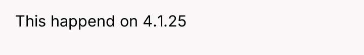 This happend on 4.1.25