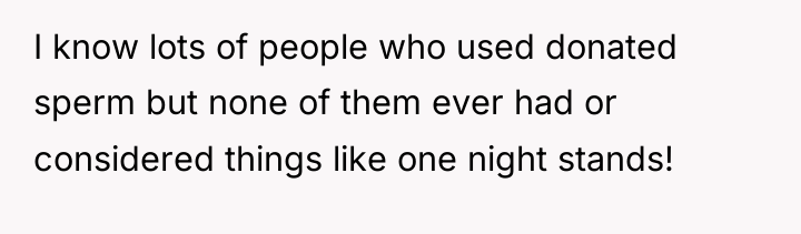 I know lots of people who used donated sperm but...