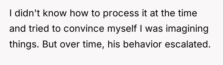 I didn't know how to process it at the time...