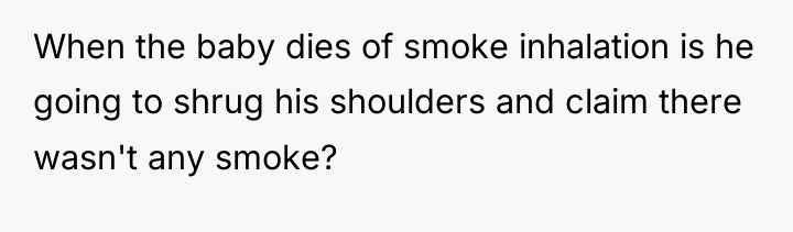When the baby dies of smoke inhalation is he going...